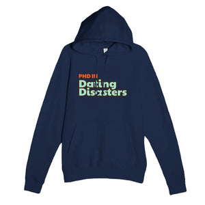 PhD in Dating Disasters — funny navy unisex hoodie