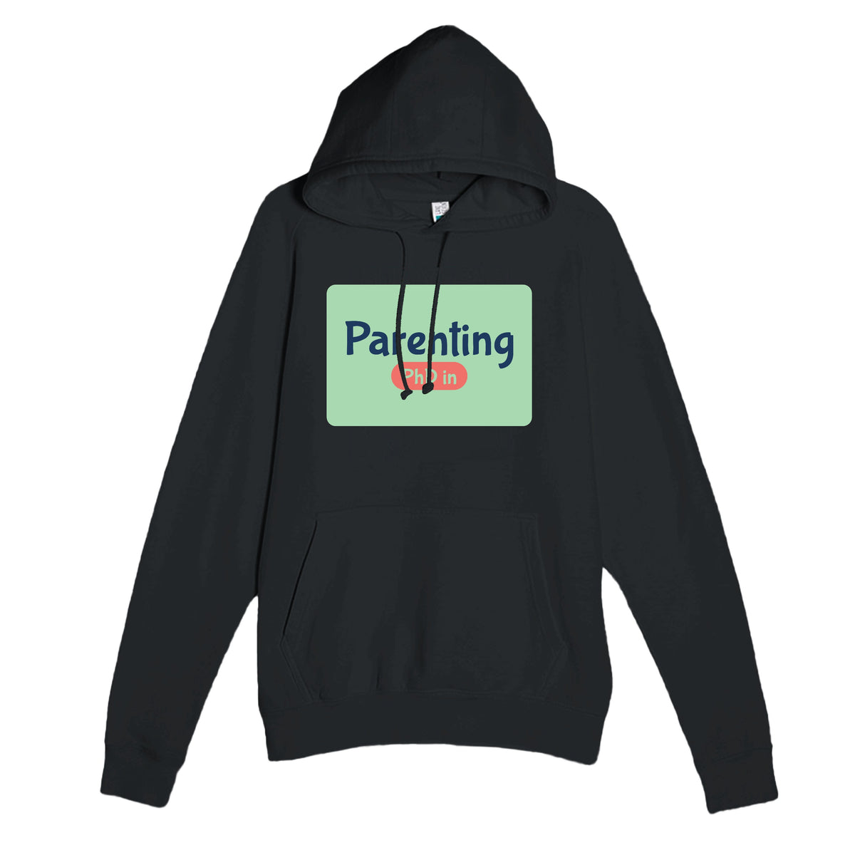 PhD in Parenting — funny black unisex hoodie