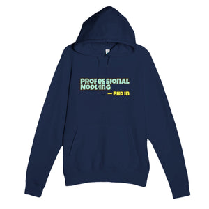 PhD in Professional Nodding — funny navy unisex hoodie