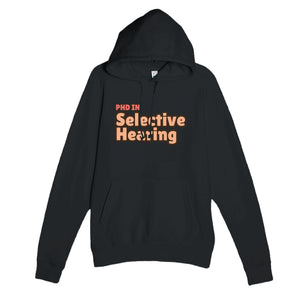 PhD in Selective Hearing — funny black unisex hoodie
