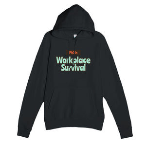 PhD in Workplace Survival — funny black unisex hoodie