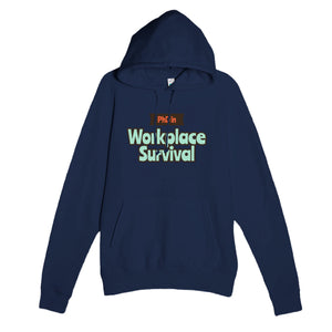 PhD in Workplace Survival — funny navy unisex hoodie
