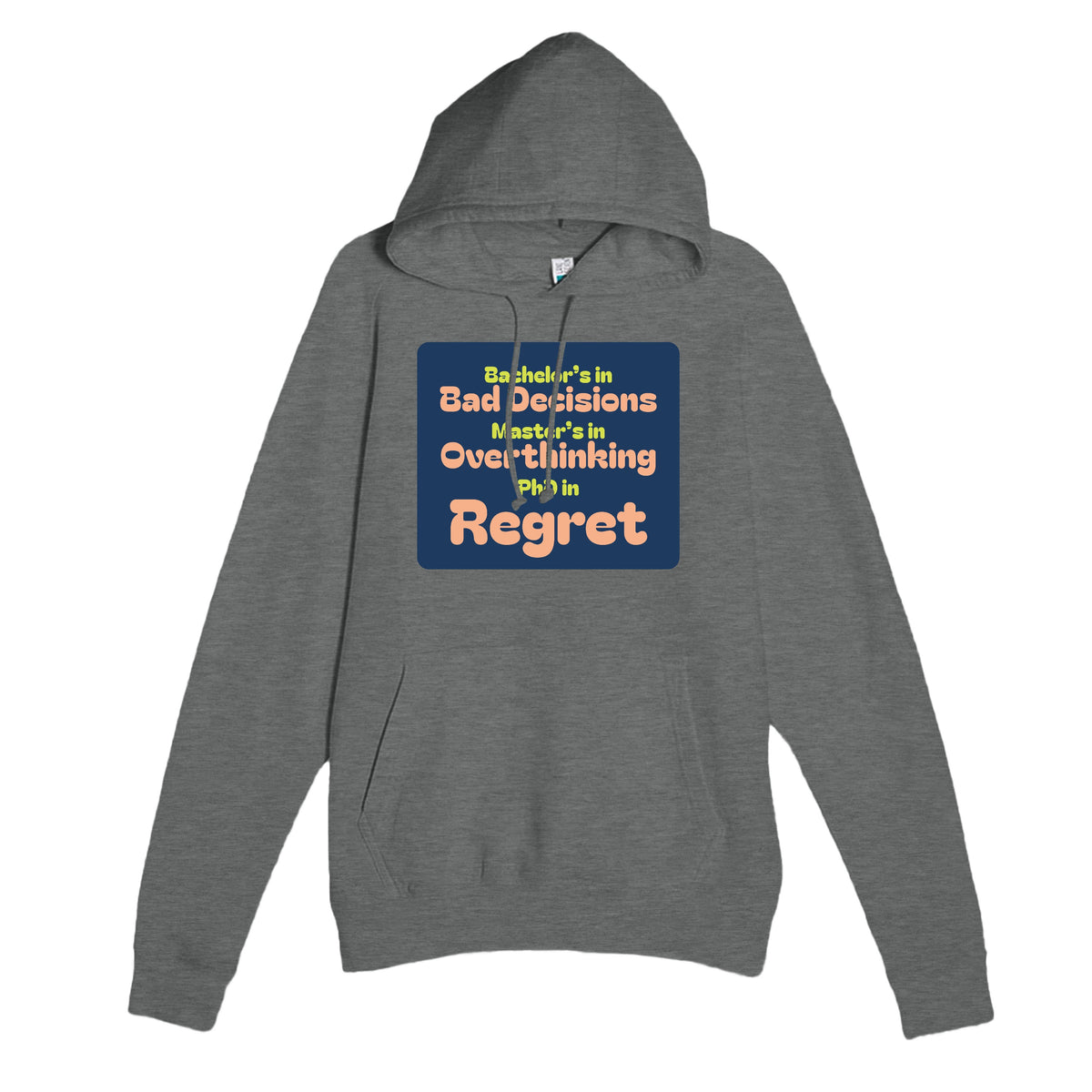 Bachelor’s in Bad Decisions / Master’s in Overthinking / PhD in Regret — funny graphite heather unisex hoodie