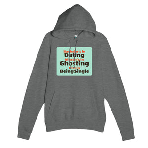 Bachelor’s in Dating / Master’s in Ghosting / PhD in Being Single — funny graphite heather unisex hoodie