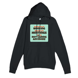 Bachelor’s in Working / Master’s in Meetings / PhD in Not Caring Anymore — funny black unisex hoodie