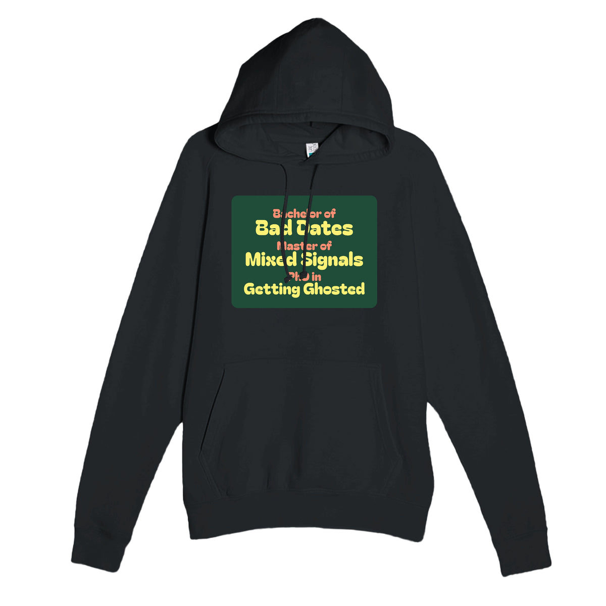Bachelor of Bad Dates / Master of Mixed Signals / PhD in Getting Ghosted — funny black unisex hoodie