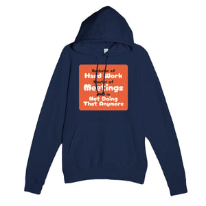 Bachelor of Hard Work / Master of Meetings / PhD in Not Doing That Anymore — funny navy unisex hoodie