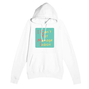 I Can't Yet Manage Inbox — funny white unisex hoodie