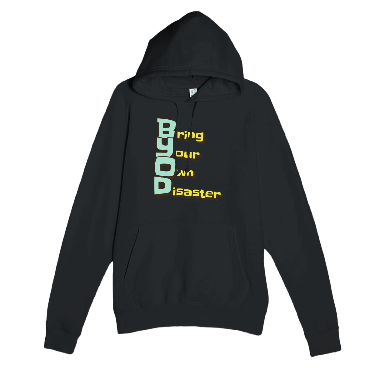 Bring Your Own Disaster — funny black unisex hoodie