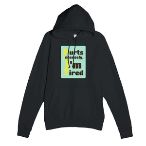 Hurts Intensely, I'm Tired — funny black unisex hoodie