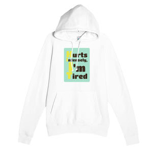 Hurts Intensely, I'm Tired — funny white unisex hoodie