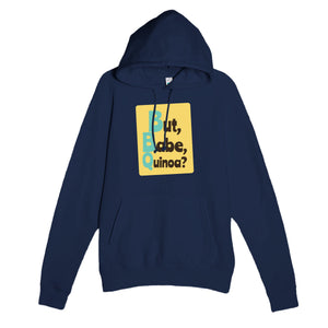 But, Babe, Quinoa? — funny navy unisex hoodie