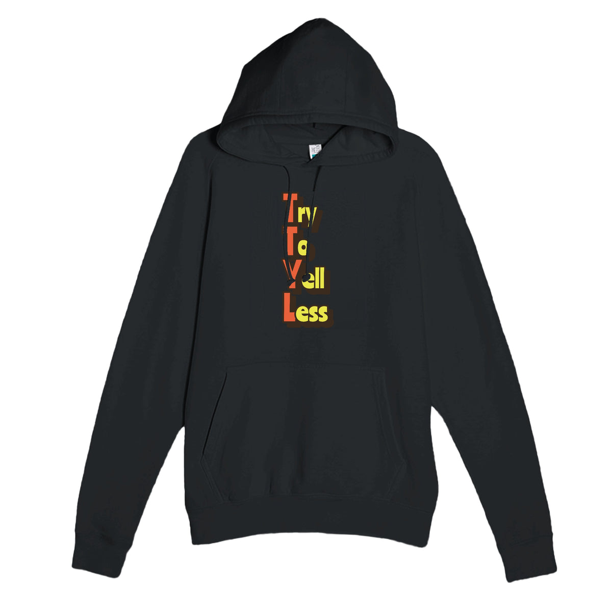 Try To Yell Less — funny black unisex hoodie