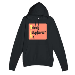 Nobody Volunteered? Me. — funny black unisex hoodie