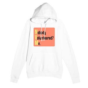Nobody Volunteered? Me. — funny white unisex hoodie