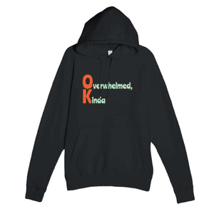 Overwhelmed, Kinda — funny black unisex hoodie