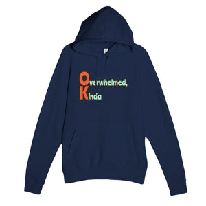 Overwhelmed, Kinda — funny navy unisex hoodie