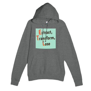Extract, Transform, Lose — funny graphite heather unisex hoodie
