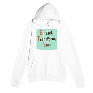 Extract, Transform, Lose — funny white unisex hoodie
