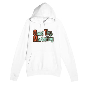 Good Try, Marketing — funny white unisex hoodie