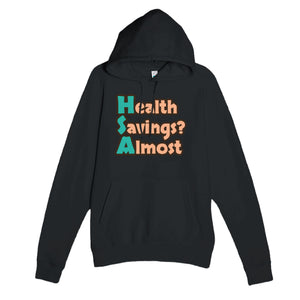 Health Savings? Almost — funny black unisex hoodie