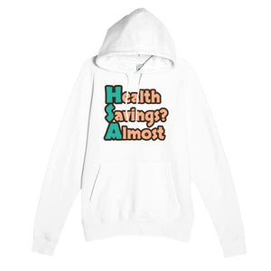 Health Savings? Almost — funny white unisex hoodie