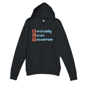 Eventually Loads Tomorrow — funny black unisex hoodie
