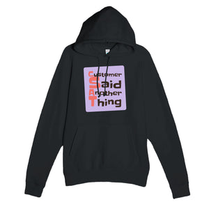 Customer Said Another Thing — funny black unisex hoodie
