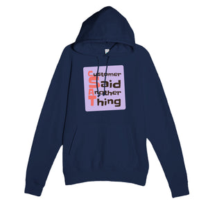 Customer Said Another Thing — funny navy unisex hoodie
