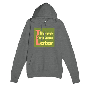 Three Problems Later — funny graphite heather unisex hoodie