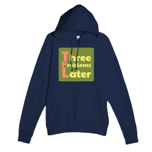 Three Problems Later — funny navy unisex hoodie
