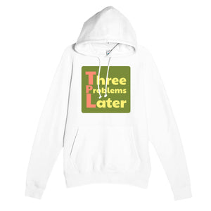 Three Problems Later — funny white unisex hoodie