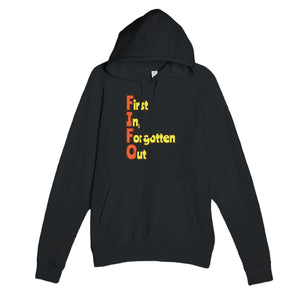 First In, Forgotten Out — funny black unisex hoodie