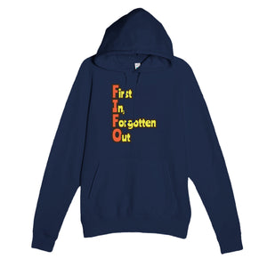 First In, Forgotten Out — funny navy unisex hoodie