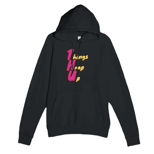 Things Heap Up — funny black unisex hoodie