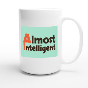 Almost Intelligent — funny 15oz white coffee mug