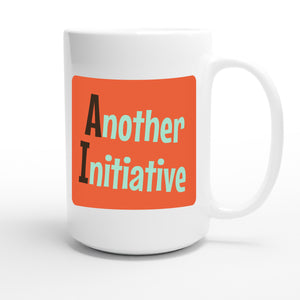 Another Initiative — funny 15oz white coffee mug