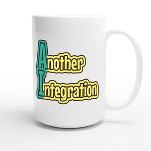 Another Integration — funny 15oz white coffee mug