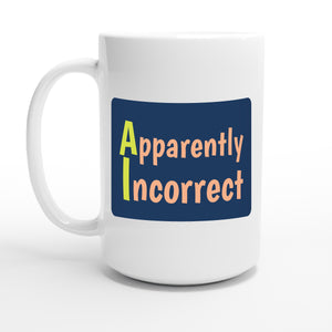 Apparently Incorrect — 15oz coffee mug, other side