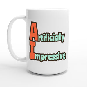 Artificially Impressive — 15oz coffee mug, other side