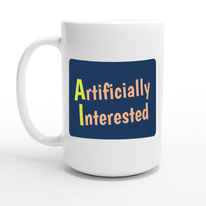 Artificially Interested — 15oz coffee mug, other side
