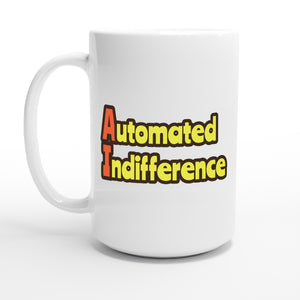 Automated Indifference — 15oz coffee mug, other side