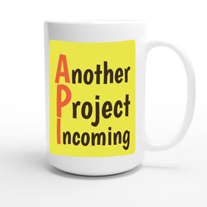 Another Project Incoming — funny 15oz white coffee mug