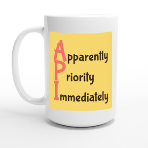 Apparently Priority Immediately — 15oz coffee mug, other side