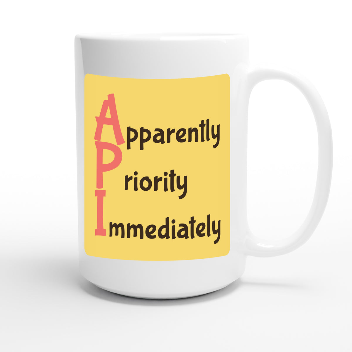 Apparently Priority Immediately — funny 15oz white coffee mug