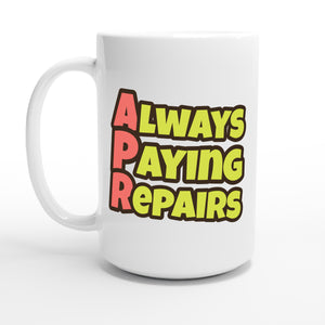 Always Paying Repairs — 15oz coffee mug, other side