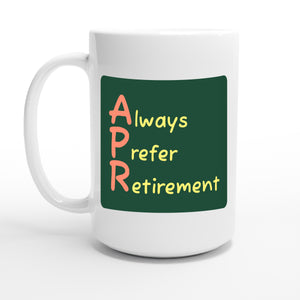 Always Prefer Retirement — 15oz coffee mug, other side