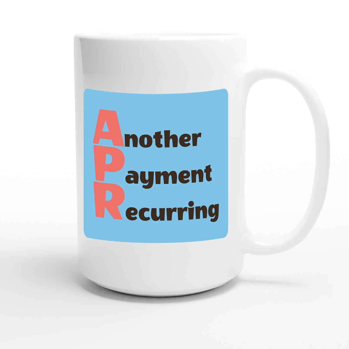 Another Payment Recurring — funny 15oz white coffee mug