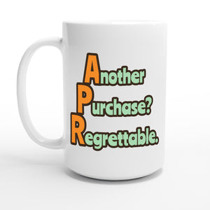 Another Purchase? Regrettable. — 15oz coffee mug, other side
