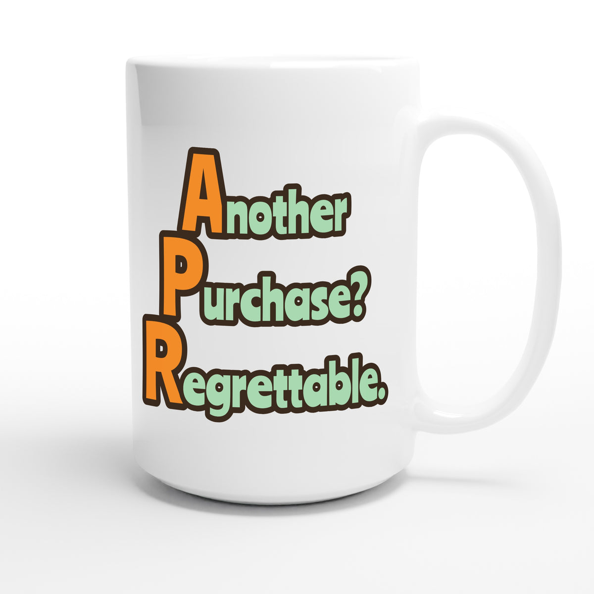 Another Purchase? Regrettable. — funny 15oz white coffee mug